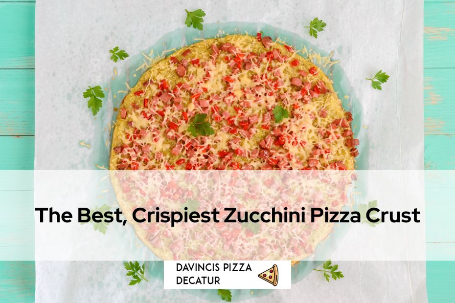The Best, Crispiest Zucchini Pizza Crust